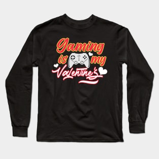 Gaming Is My Valentine Long Sleeve T-Shirt